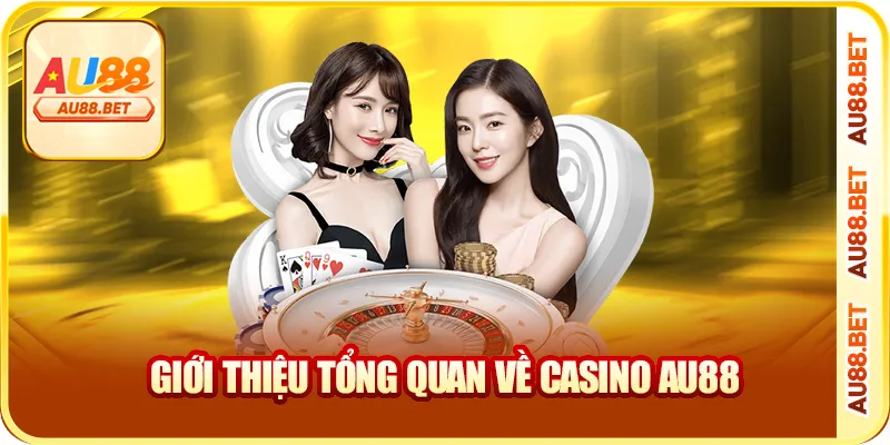 Giới thiệu tổng quan về casino AU88